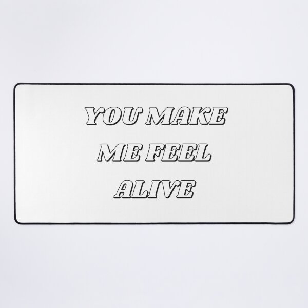 Item preview, YOU MAKE ME FEEL ALIVE designed and sold by Inspirationmotivation.