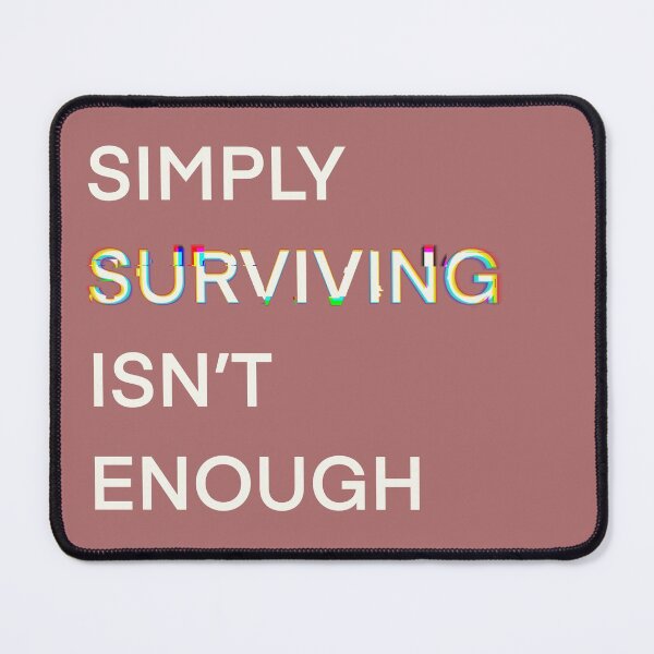 Item preview, Simply Surviving Isn’t Enough  designed and sold by MelonMellow.