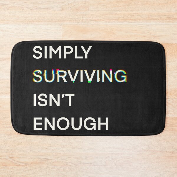 Item preview, Simply Surviving Isn’t Enough  designed and sold by MelonMellow.