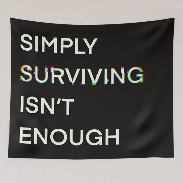 Item preview, Simply Surviving Isn’t Enough  designed and sold by MelonMellow.