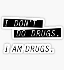 I am drugs. Sticker