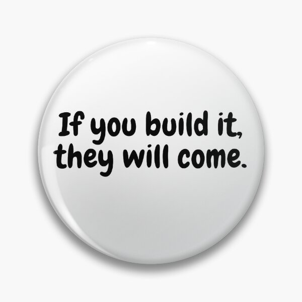 Item preview, If you build it, they will come designed and sold by mehdijr.