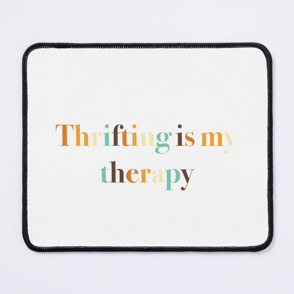 Item preview, Thrifting is my therapy designed and sold by ThriftedBurrow.