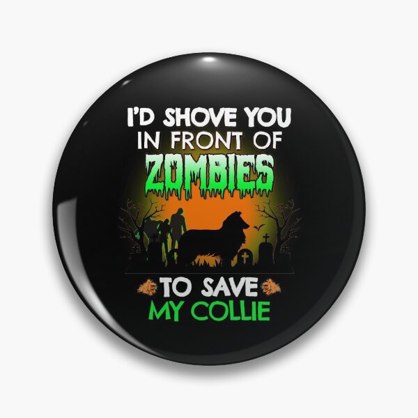 Item preview, I'd Shove You In Front of Zombies to Save My Collie Funny Halloween Rough Collie Dog Gift designed and sold by Guarddogdrive.