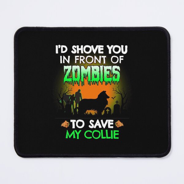 Item preview, I'd Shove You In Front of Zombies to Save My Collie Funny Halloween Rough Collie Dog Gift designed and sold by Guarddogdrive.