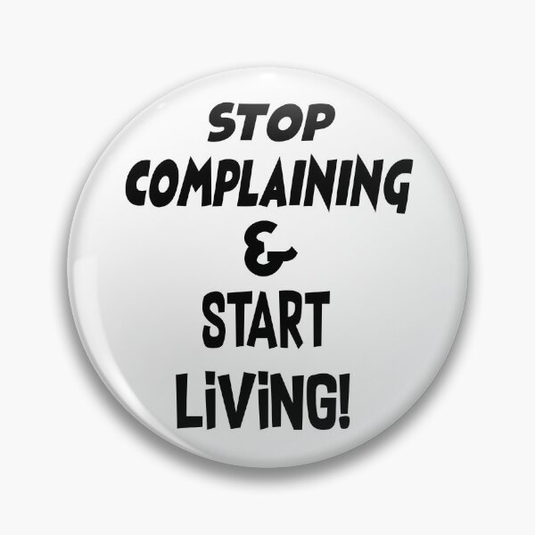 Item preview, Stop complaining and start living! designed and sold by smokin-prints.