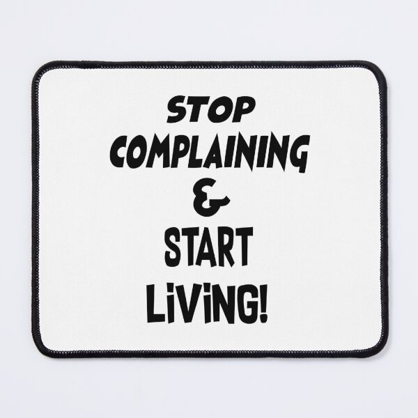 Item preview, Stop complaining and start living! designed and sold by smokin-prints.