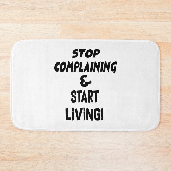 Item preview, Stop complaining and start living! designed and sold by smokin-prints.
