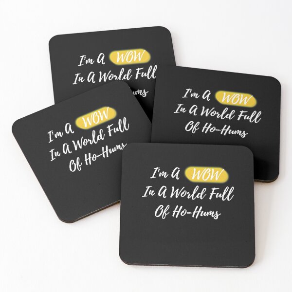 Item preview, I'm A WOW In A World Full of Ho-Hums designed and sold by SilkenDove.