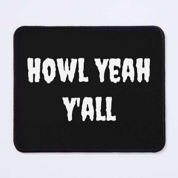 Item preview, Howl Yeah Y'all designed and sold by artistoutfitter.