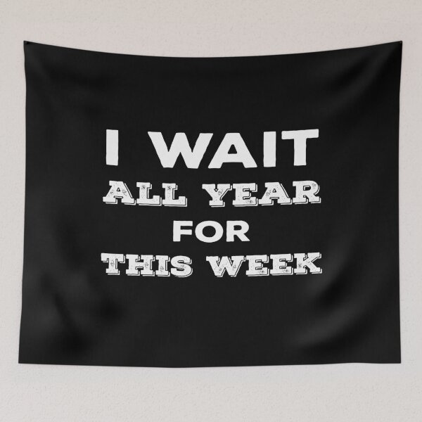 Item preview, I wait all year for this week designed and sold by narilex.