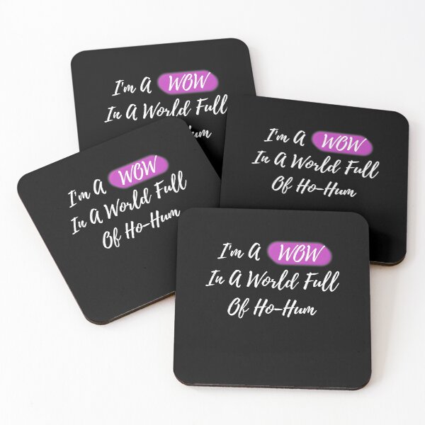 Item preview, I'm A WOW In A World Full of Ho-Hum designed and sold by SilkenDove.