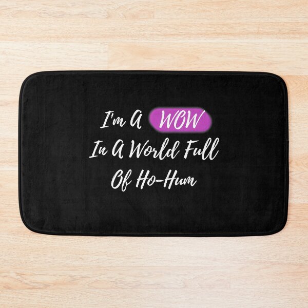 Item preview, I'm A WOW In A World Full of Ho-Hum designed and sold by SilkenDove.