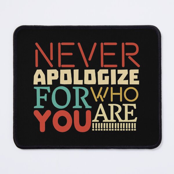 Item preview, Never Apologize for who you are designed and sold by Burhan J Tees LTD.