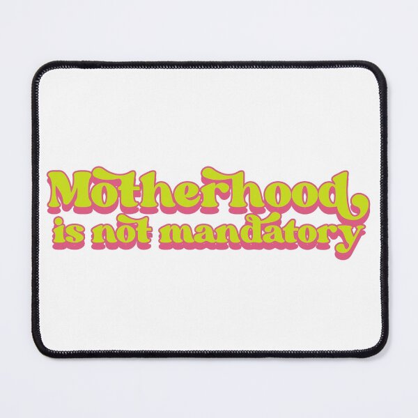 Item preview, Motherhood is not mandatory designed and sold by Childfree4Life.