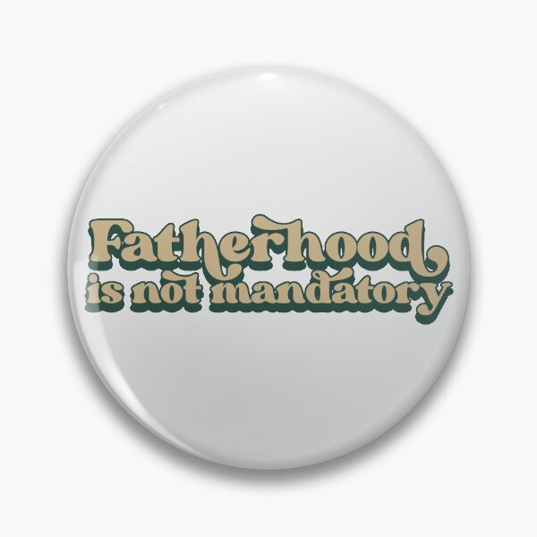 Item preview, Fatherhood is not mandatory designed and sold by Childfree4Life.
