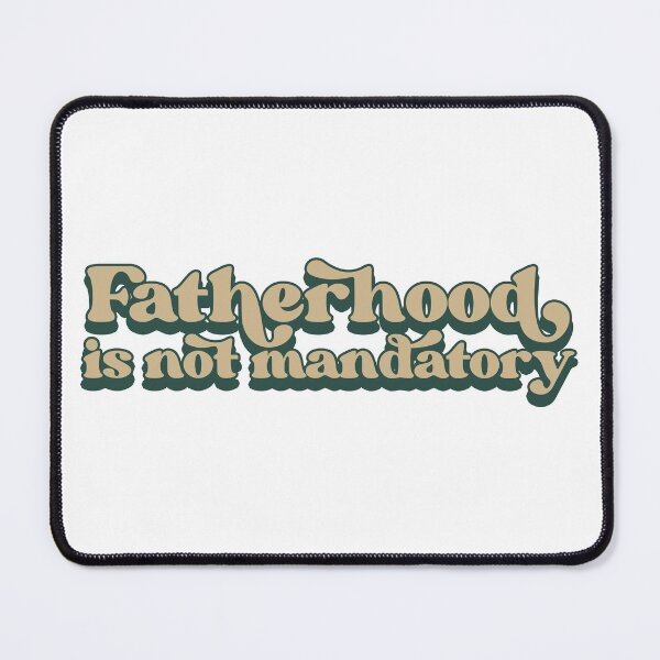 Item preview, Fatherhood is not mandatory designed and sold by Childfree4Life.