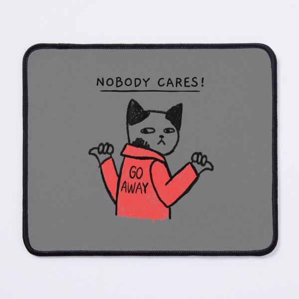 Item preview, Nobody Cares!Go away. designed and sold by AlexF90.