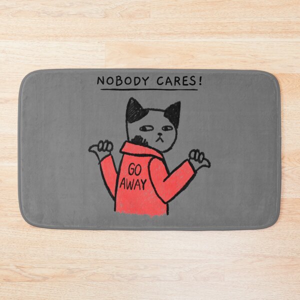 Item preview, Nobody Cares!Go away. designed and sold by AlexF90.