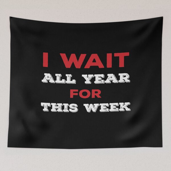 Item preview, I wait all year for this week designed and sold by narilex.