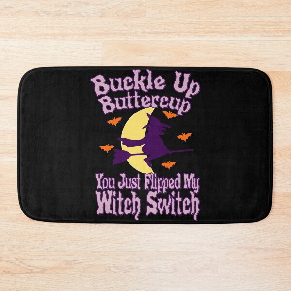 Item preview, Buckle Up Buttercup You Just Flipped My Witch Switch designed and sold by toddbrooney.