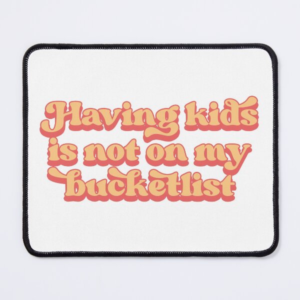Item preview, Having kids is not on my bucketlist designed and sold by Childfree4Life.