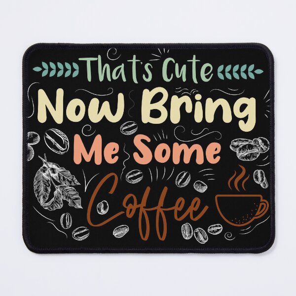 Item preview, That's Cute Now Bring Me Some Coffee designed and sold by spirit-of-art.