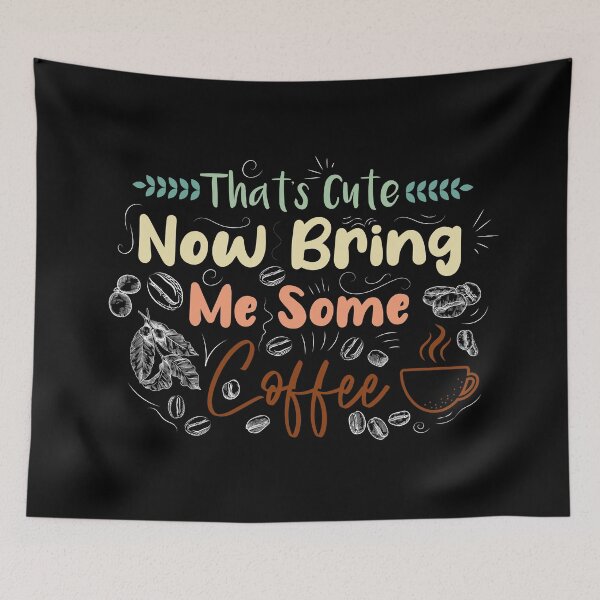 Item preview, That's Cute Now Bring Me Some Coffee designed and sold by spirit-of-art.
