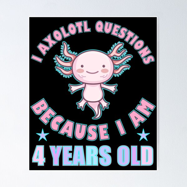 Item preview, I Axolotl Questions I Am 4 Years Old designed and sold by artfulnotebook.