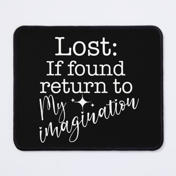 Item preview, Lost If Found Return to My Imagination designed and sold by BtheLight.