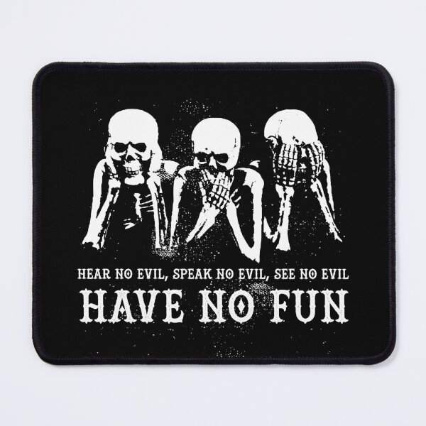 Item preview, Hear No Evil, Speak No Evil, See No Evil, Have No Fun designed and sold by blueveins.
