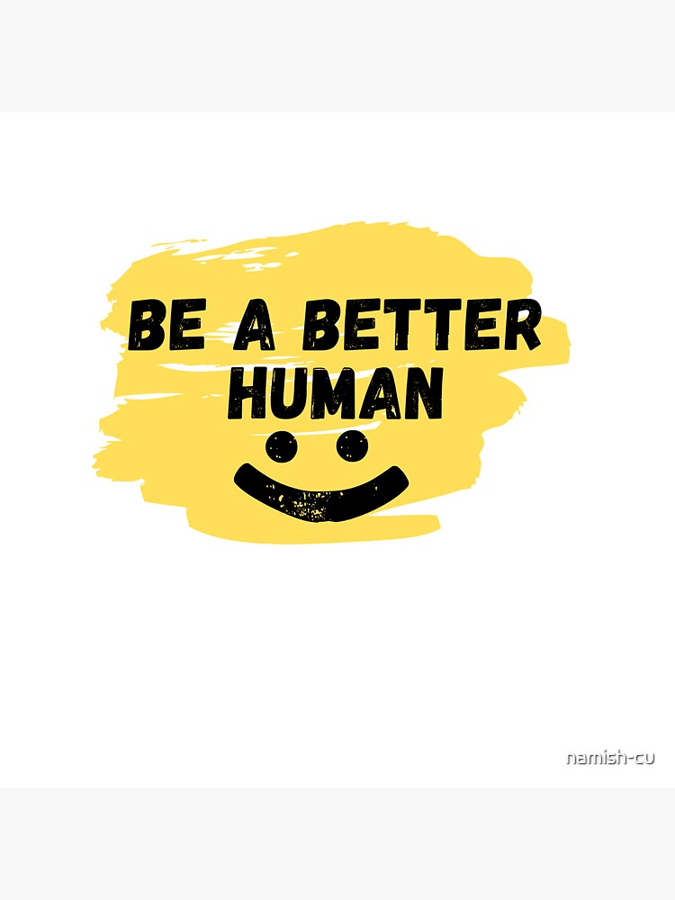 Be A Better Human Sticker For Sale By Namish Cu Redbubble