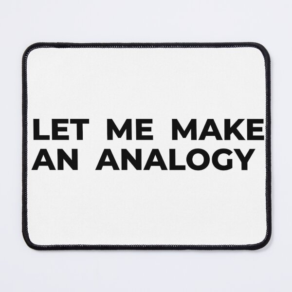 Item preview, Let me make an analogy designed and sold by arkantus.