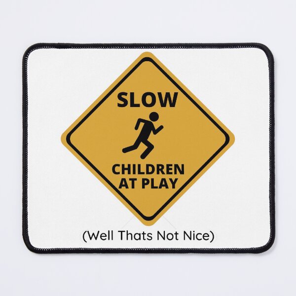 Item preview, Slow Children At Play, Well That's Not Nice designed and sold by FlipSideDesign.