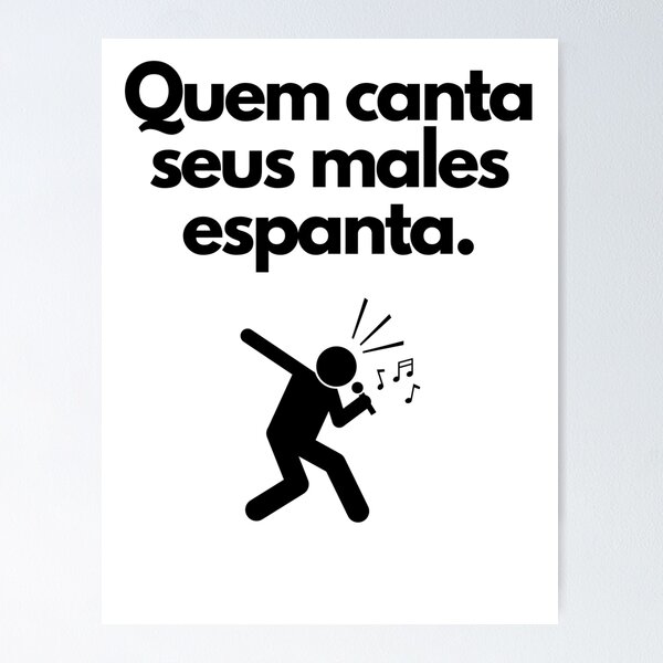 Item preview, Quem canta seus males espanta. Ditado Brasileiro designed and sold by FindYouByZ.