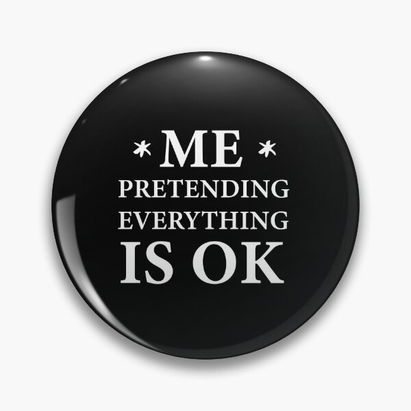 Item preview, me: pretending everything is ok designed and sold by sirineab.
