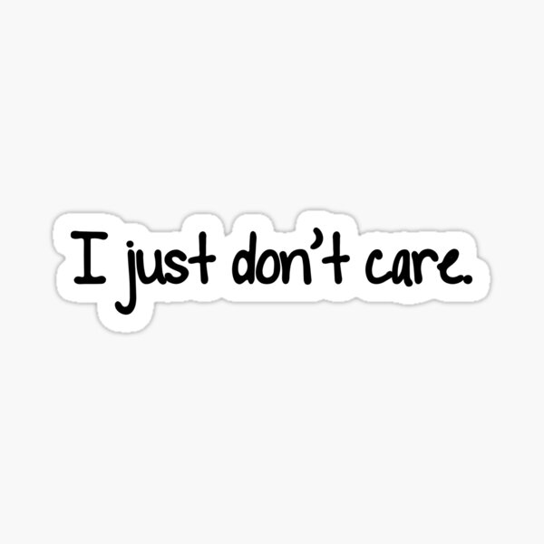 Item preview, I Just Don't Care designed and sold by StarSpear.