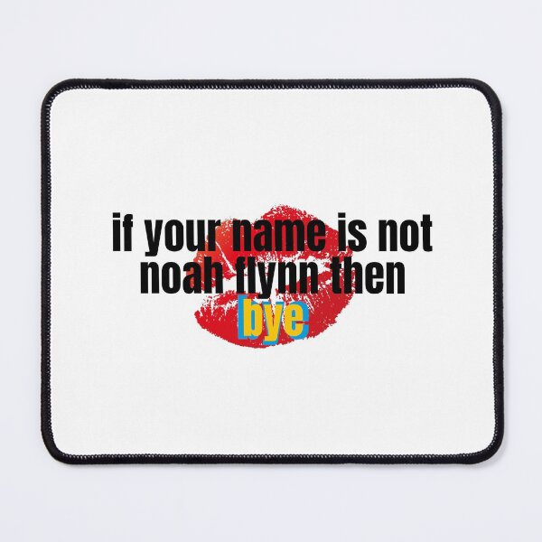 Item preview, if your name is not noah flynn then bye designed and sold by alanaf1.