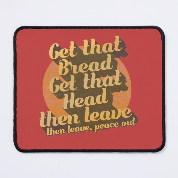 Item preview, Get that bread, get that head, then leav designed and sold by mensijazavcevic.