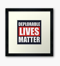 Deplorable Lives Matter Framed Print