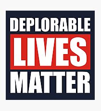 Deplorable Lives Matter Photographic Print