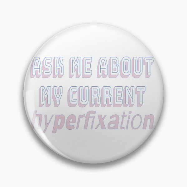 Item preview, Ask me about my hyperfixation designed and sold by GentlyUsedLamp.