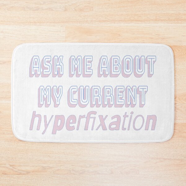 Item preview, Ask me about my hyperfixation designed and sold by GentlyUsedLamp.