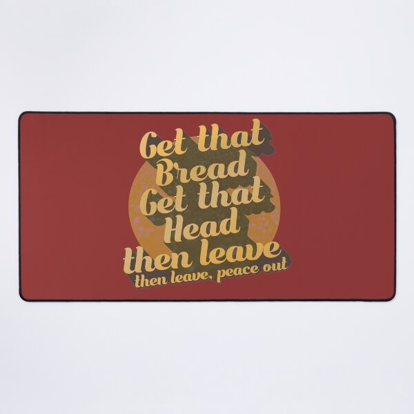 Item preview, Get that bread, get that head, then leav designed and sold by mensijazavcevic.