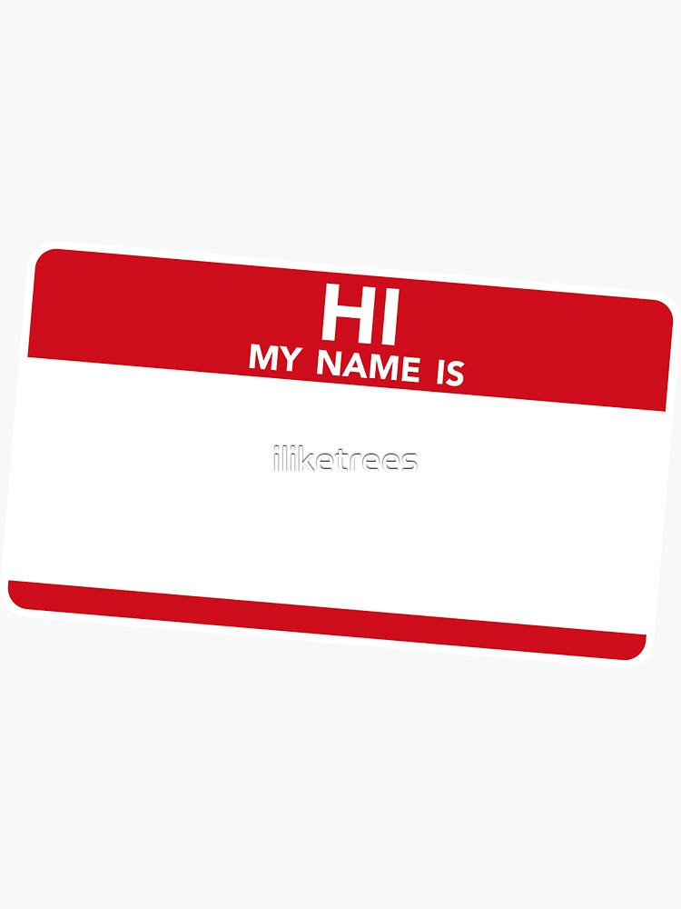 Hi My Name Is Sticker For Sale By Iliketrees Redbubble