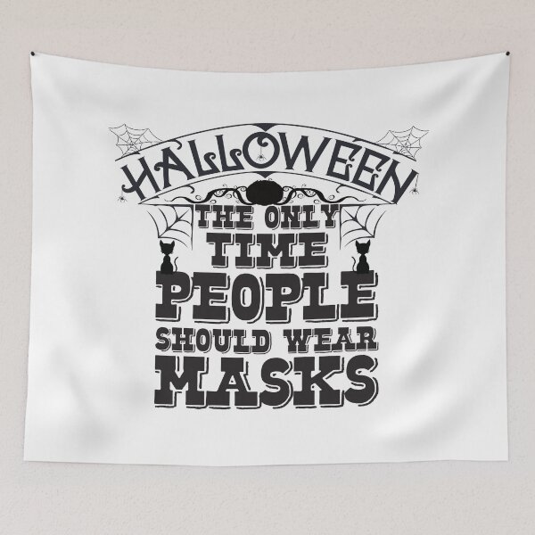 Item preview, Halloween The Only Time People Should Wear Masks designed and sold by LarrysDesigns.