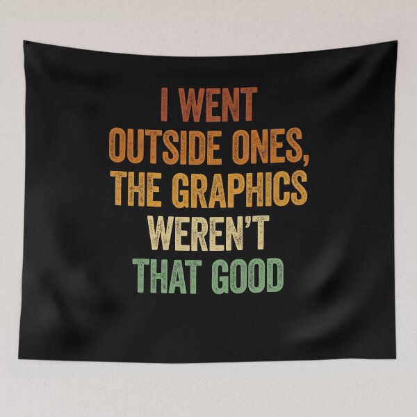 Item preview, I Went Outside Once, Graphics Weren't That Good designed and sold by Renergie.