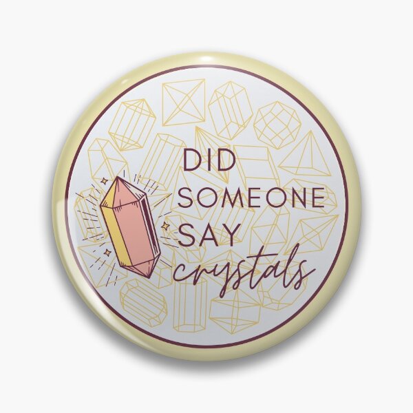 Item preview, Did Someone Say Crystals? designed and sold by WitchInTheWack.