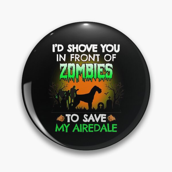 Item preview, I'd Shove You In Front of Zombies to Save My Airedale Funny Halloween Dog Gift designed and sold by Guarddogdrive.