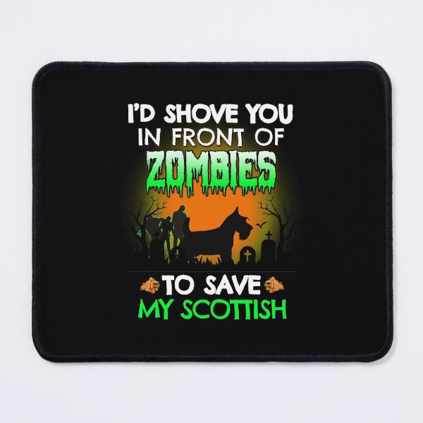 Item preview, I'd Shove You In Front of Zombies to Save My Scottish Terrier Funny Halloween Dog Gift designed and sold by Guarddogdrive.